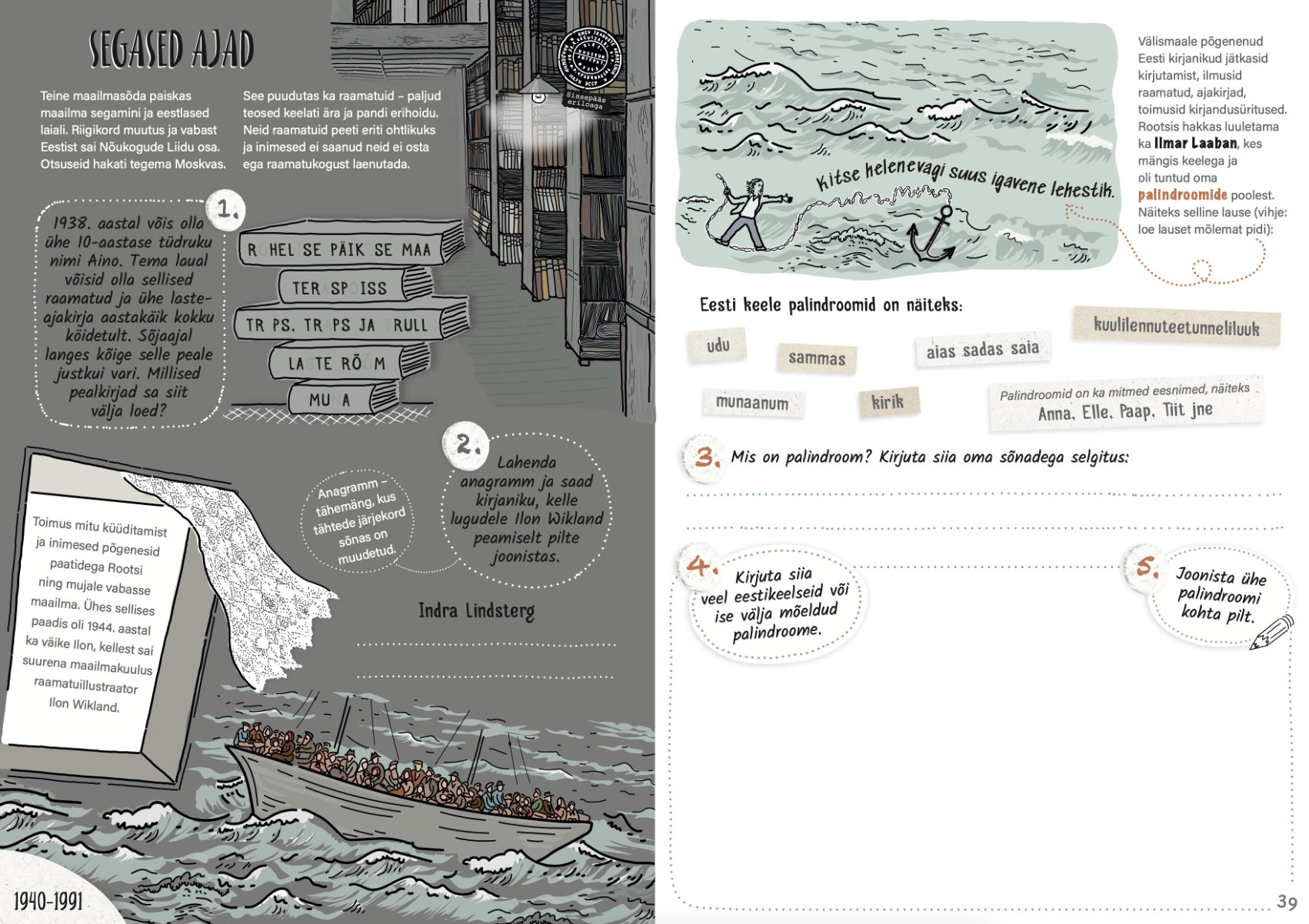 Eesti raamatu aasta pannoo tegelusraamat, lk 38–39, paadipõgenikud 1944, Ilmar Laaban. Tegelusraamatu kunstnik: Siiri Taimla-Rannala. Eesti raamatu aasta pannoo tegelusraamat, lk 38–39, paadipõgenikud 1944, Ilmar Laaban. Tegelusraamatu kunstnik: Siiri Taimla-Rannala.